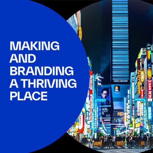 Making and Branding a Thriving Place: a Three-Point Strategy