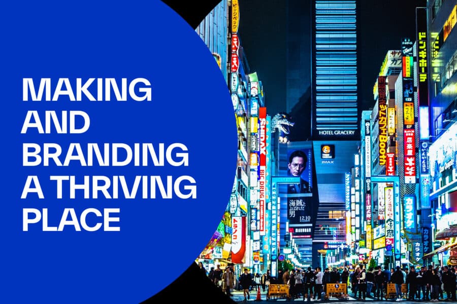 Making and Branding a Thriving Place: a Three-Point Strategy