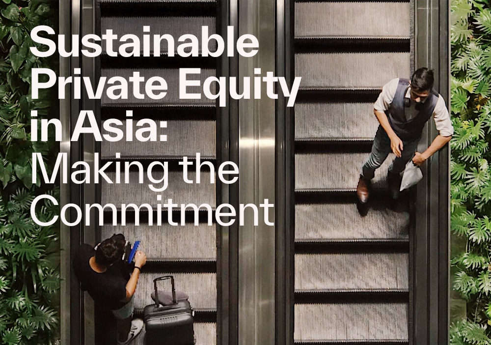 Sustainable Private Equity in Asia: Making the Commitment