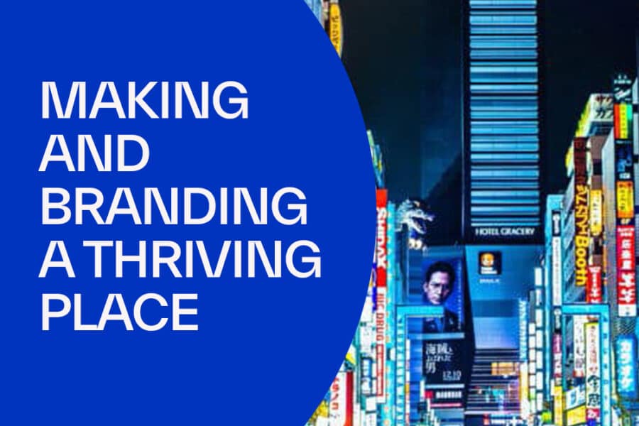 Making and Branding a Thriving Place: a Three-Point Strategy