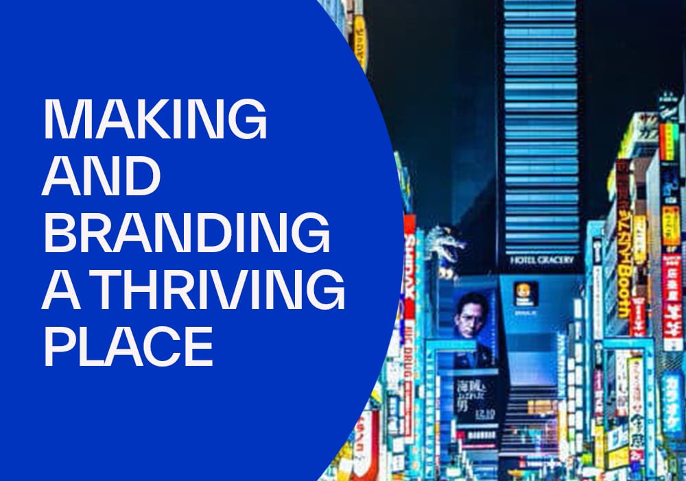 Making and Branding a Thriving Place: a Three-Point Strategy
