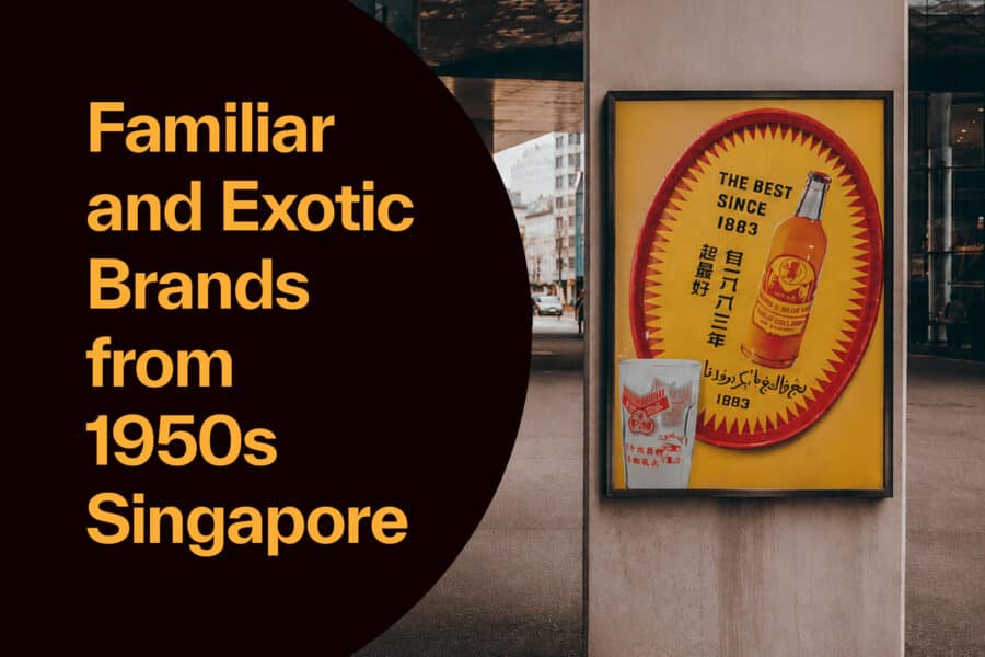 Familiar and Exotic Brands from 1950s Singapore   